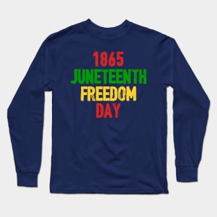 1865 JUNETEENTH FREEDOM DAY Long Sleeve T-Shirt